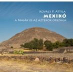   Mexikó útikönyv, Mexikó 

a maják és az aztékok országa 2015