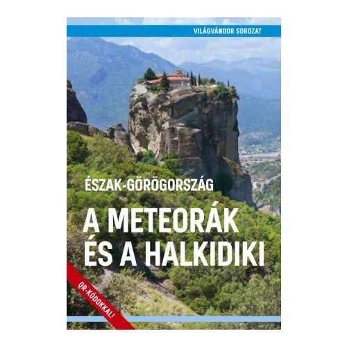 A Meteorák és a Halkidiki Észak-Görögország útikönyv - VilágVándor 2019