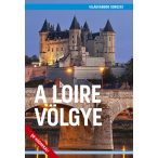 A Loire völgye útikönyv - VilágVándor sorozat  2019 