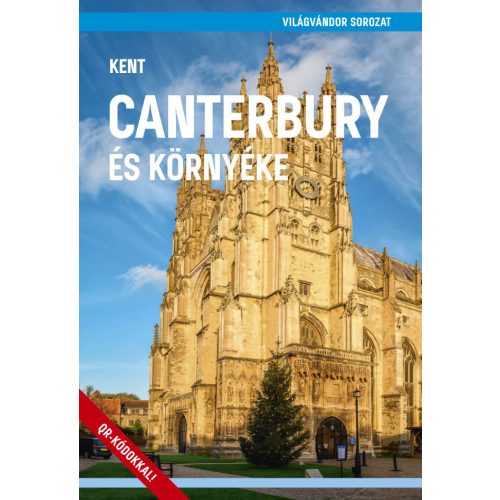 Canterbury és környéke útikönyv  - VilágVándor sorozat  2019  Kent útikönyv