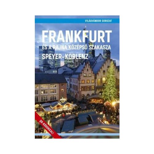 Frankfurt és a Rajna középső szakasza útikönyv - VilágVándor 2019 Speyer - Frankfurt útikönyv, Koblenz útikönyv