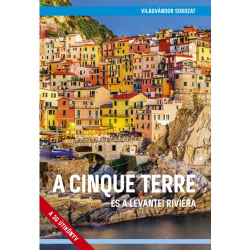 Cinque Terre útikönyv A Cinque Terre és a levantei Riviéra útikönyv - VilágVándor sorozat  2020 