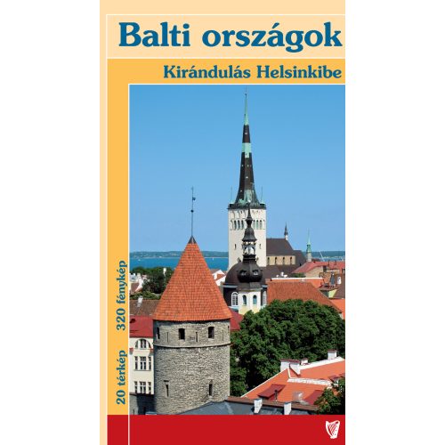 Balti országok útikönyv, Észtország, Lettország, Litvánia útikönyv, Kirándulás Helsinkibe - Hibernia kiadó 2023.