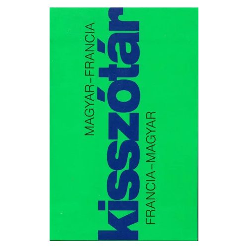 Francia-magyar, Magyar-francia kisszótár KOSSUTH KISSZÓTÁR-sorozat