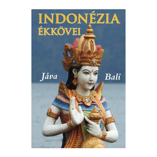 Indonézia ékkövei, Jáva, Bali útikönyv Kossuth kiadó 