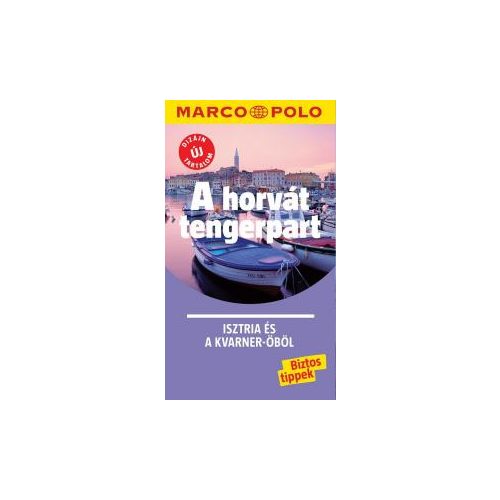 A horvát tengerpart útikönyv Marco Polo, Isztria útikönyv, Isztria és a Kvarner-öböl Corvina Kiadó 2019