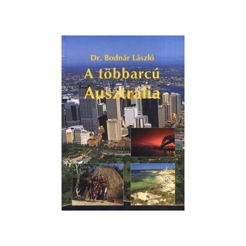 A Többarcú Ausztrália útikönyv Dr. Bodnár László 