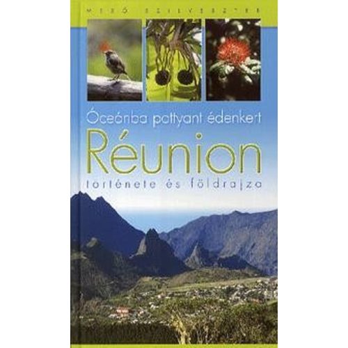 Réunion útikönyv - óceánba pottyant édenkert Réunion története és földrajza Panoráma kiadó