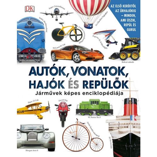 Autók, vonatok, hajók és repülőkJárművek képes enciklopédiája - HVG könyvek 2017
