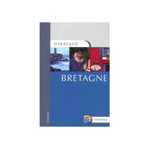 Bretagne útikönyv - Bretagne Útravaló - Alexandra kiadó