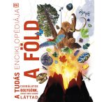   A tudás enciklopédiája - A Föld Csodálatos bolygónk, ahogy még sosem láttad