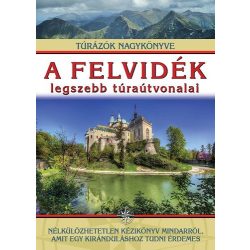   A Felvidék legszebb túraútvonalai könyv  I.P.C. kiadó dr. Nagy Balázs  
