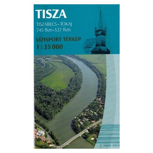  Tisza vízitérkép Tiszabecs - Tokaj térkép Paulus 1:35 000   2016