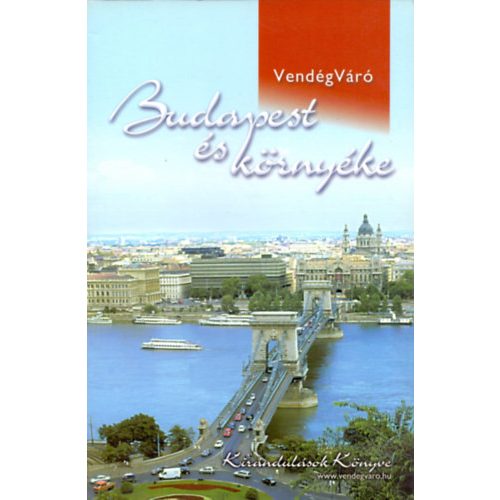 Budapest és környéke - Vendégváró Budapest könyv Kirándulások könyve
