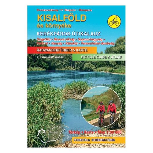 Kisalföld és környéke kerékpáros útikalauz – Szigetköz, Fertő tó, Hanság, Rábaköz Frigoria Kiadó 1:80 000