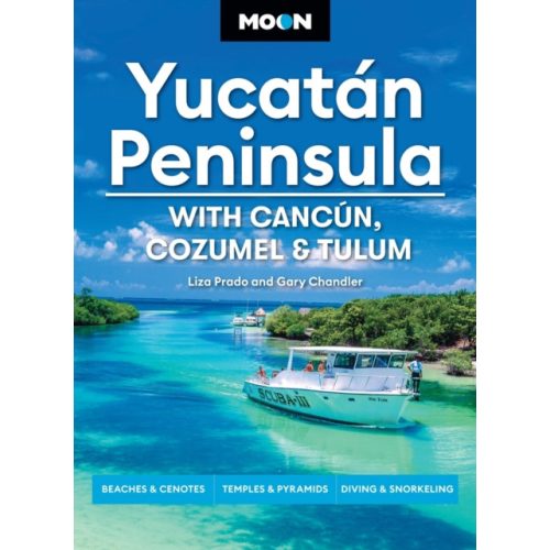 Yucatan Peninsula útikönyv Moon, Yucatan With Cancun, Cozumel & Tulum : Beaches & Cenotes, Temples & Pyramids, Diving & Snorkeling (14th Edition, Revised) angol 2024.