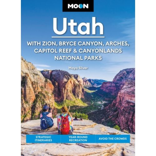 Utah útikönyv Moon, angol With Zion, Bryce Canyon, Arches, Capitol Reef & Canyonlands National Parks : Strategic Itineraries, Year-Round Recreation, Avoid the Crowds 2024.