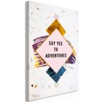 Kép - Say Yes to Adventures (1 Part) Vertical 40x60