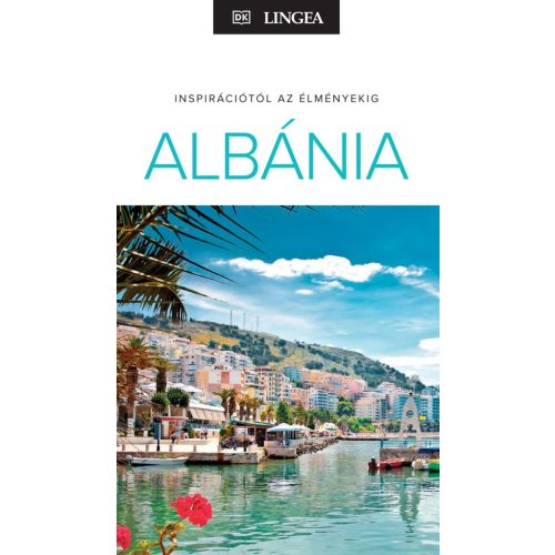 Albánia útikönyv Lingea - Inspirációtól az élményekig 2026.