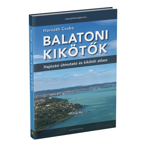  Balatoni kikötők könyv, Balatoni kikötők Hajózási útmutató és kikötői atlasz 2024.