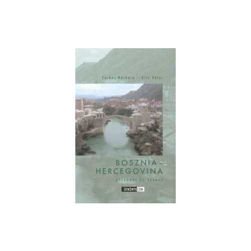 Bosznia útikönyv Bosznia-Hercegovina útikalauz Útikönyv.com  Tábla és Penna kiadó 2005.