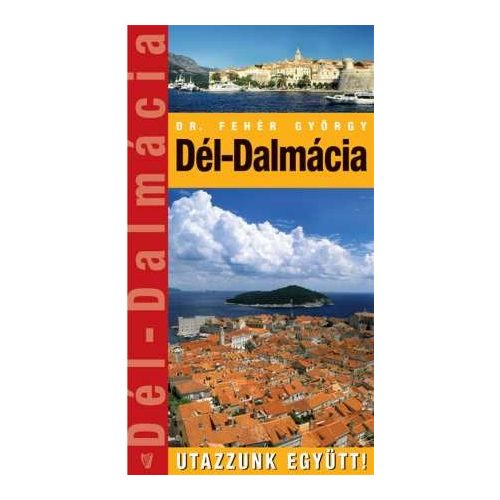 Dalmácia-Dél útikönyv Hibernia kiadó, Hibernia Nova Kft.   Utazzunk együtt sorozat