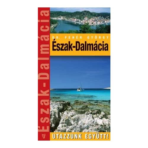 Dalmácia-Észak útikönyv Hibernia kiadó, Hibernia Nova Kft.   Utazzunk együtt sorozat 