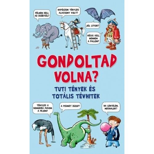 Gondoltad volna? könyv HVG Tuti tények és totális tévhitek Meghökkentő optikai csalódások, trükkös fejtörők és rejtvények 