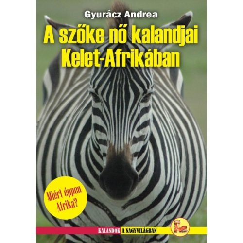 Kelet-Afrika útikönyv, A Szőke nő kalandjai Kelet-Afrikában  Dekameron kiadó 2014