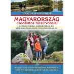   Magyarország csodálatos túraútvonalai könyv Nagy Balázs