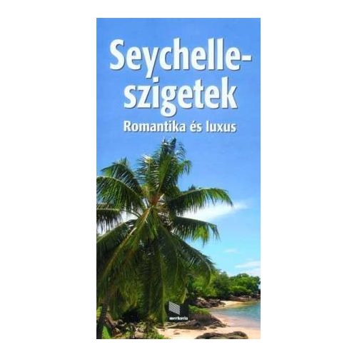 Seychelle-szigetek útikönyv Merhávia 2018 Seychelles útikönyv