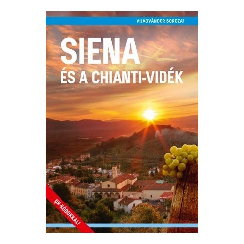 Siena útikönyv, Siena és a Chianti-vidék  2018 Világvándor sorozat sorozat